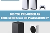 QOTW: Did you pre-order an <span class='highlighted'>Xbox</span> Series S/X or PlayStation 5?