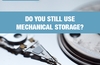 QOTW:Do you still use mechanical storage?