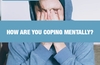QOTW: How are you coping mentally?