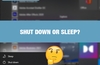 QOTW: Shut down or sleep?