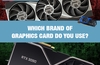 QOTW: Which brand of graphics card do you use?