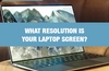 QOTW: What resolution is your laptop screen?