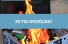 QOTW: Do you overclock?