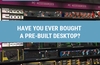 QOTW: Have you ever bought a pre-built desktop?