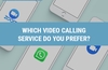 QOTW: Which video-calling service do you prefer?